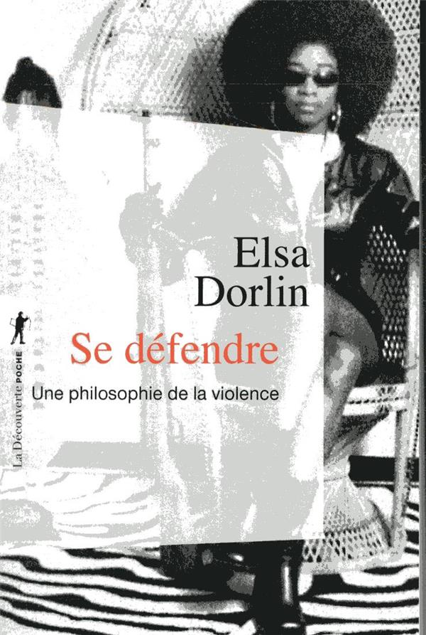  Se défendre : une philosophie de la violence 
