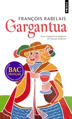 GARGANTUA. TEXTE ORIGINAL ET TRANSLATION EN FRANCAIS MODERNE NOUV EDITION