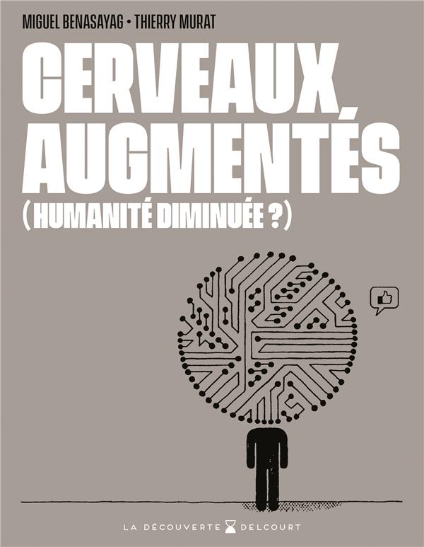  Cerveaux augmentés (humanité diminuée ?) 