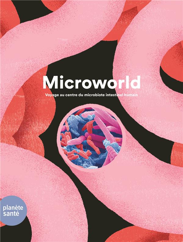  Microworld : voyage au centre du microbiote intestinal humain 