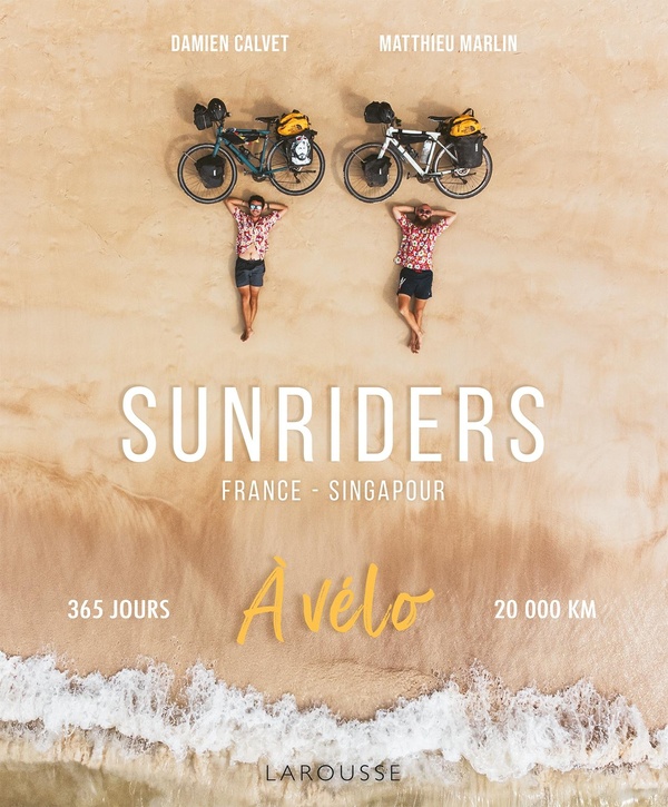 Sunriders : France-Singapour à vélo : 365 jours, 20000 km 