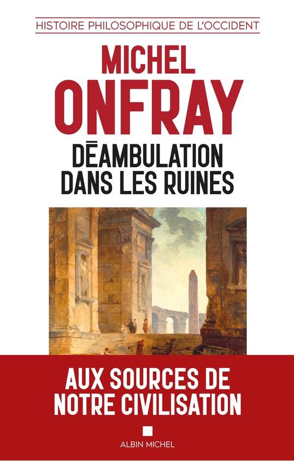  Déambulation dans les ruines. Histoire philosophique de l'Occident 