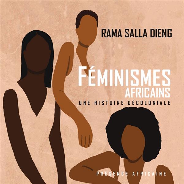  Feminismes Africains : Une Histoire Decoloniale 