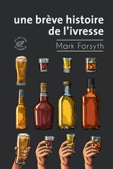 BREVE HISTOIRE DE L'IVRESSE -UNE-