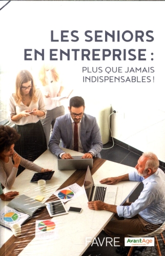  Les seniors en entreprise : plus que jamais indispensables ! 