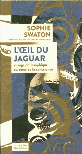  L'oeil du jaguar : voyage philosophique au coeur de la conscience 