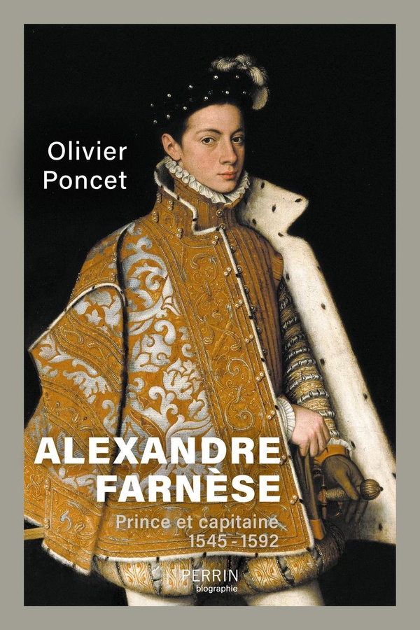  Alexandre Farnèse : prince et capitaine 1545-1592 