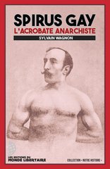 SPIRUS GAY - L'ACROBATE ANARCHISTE