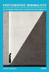 PHOTOGRAPHIE MINIMALISTE - 50 TECHNIQUES