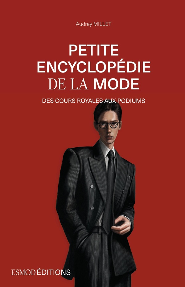  Petite encyclopedie de la mode : des cours royales aux podiums 