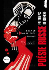 EXAMEN DE CONSCIENCE - POESIE RUSSE EN TEMPS DE GUERRE