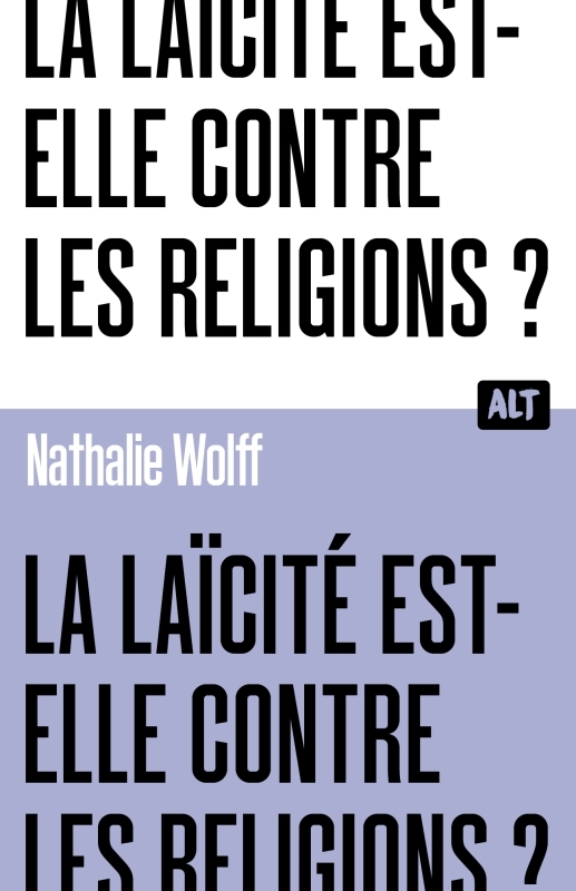 LA LAICITE EST-ELLE CONTRE LES RELIGIONS ?