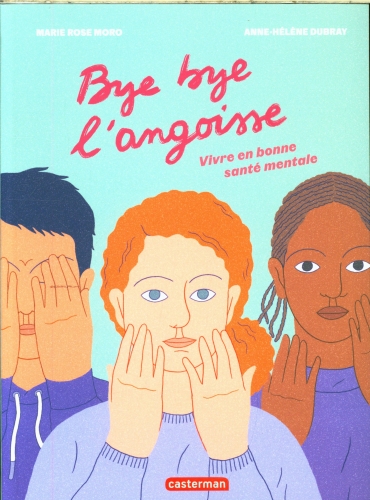  Bye bye l'angoisse ! : vivre en bonne santé mentale 