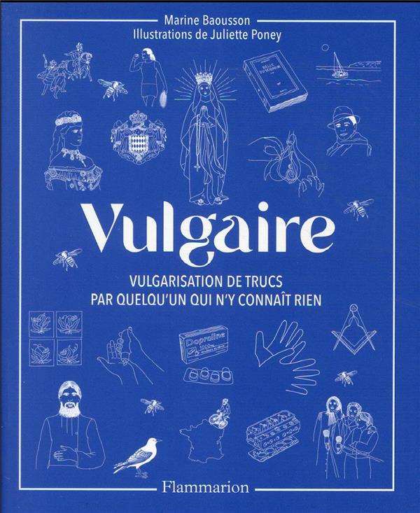  Vulgaire : vulgarisation de trucs par quelqu'un qui n'y connaît rien 