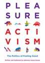 Pleasure Activism, The Politics of Feeling Good
