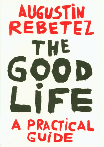  The good life : a practical guide 