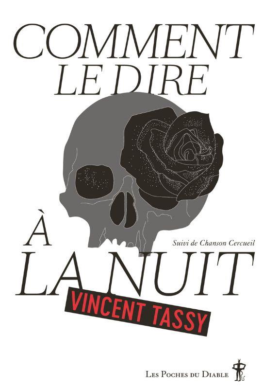  Comment le dire à la nuit. Suivi de Chanson Cercueil 