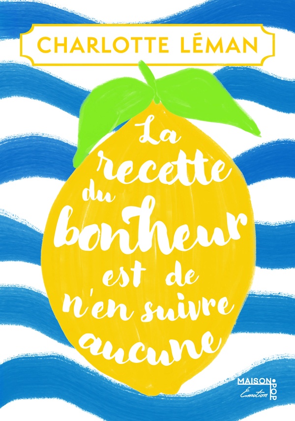  La recette du bonheur est de n'en suivre aucune 