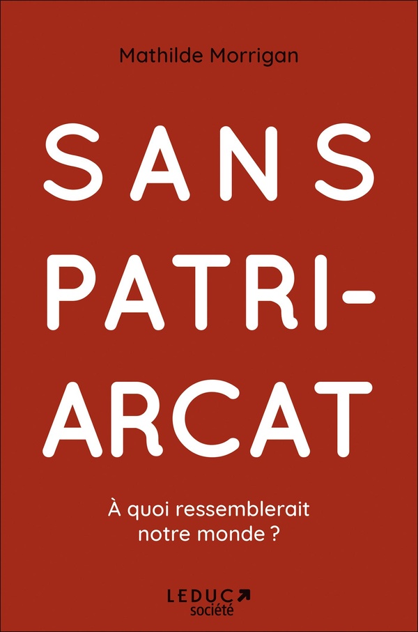  Sans patriarcat, à quoi ressemblerait notre monde ? 