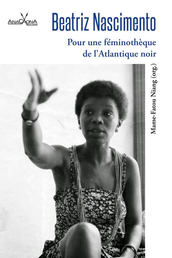  Beatriz Nascimento : Pour une Feminotheque de l'Atlantique Noir 