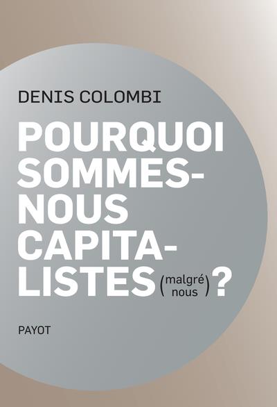 Pourquoi sommes-nous capitalistes (malgré nous) ? 
