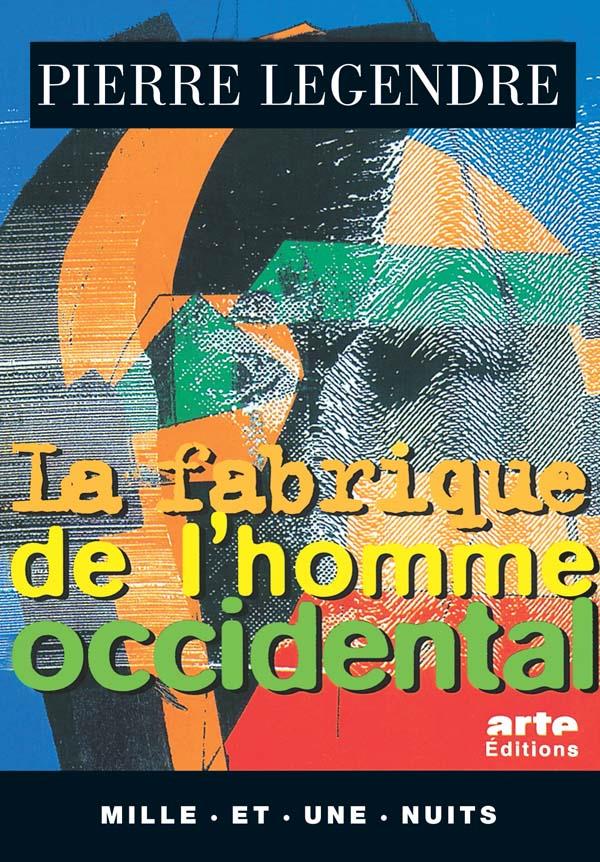  La fabrique de l'homme occidental. Suivi de L'homme en meurtrier 