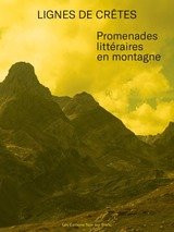 LIGNES DE CRETES PROMENADES LITTERAIRES EN MONTAGNE