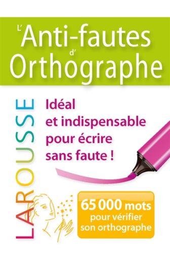  L'anti-fautes d'orthographe: 65.000 mots pour vérifier son orthographe 