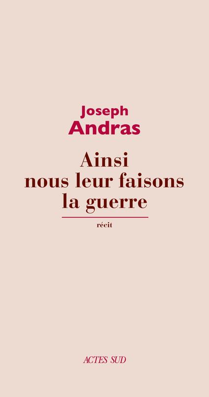  Ainsi nous leur faisons la guerre : récit 