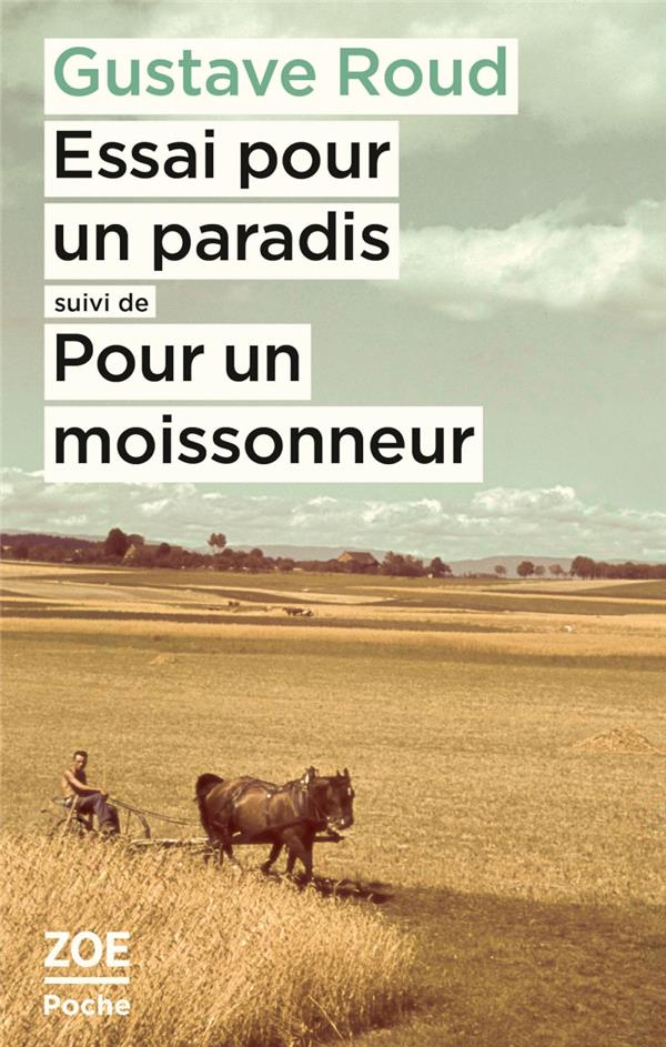  Essai pour un paradis. Suivi de Pour un moissonneur 