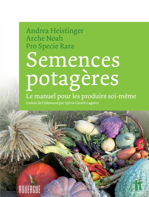  Semences potagères : le manuel pour les produire soi-même 