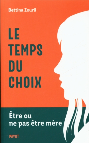  Le temps du choix : être ou ne pas être mère 