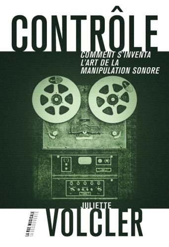  Contrôle : comment s'inventa l'art de la manipulation sonore 