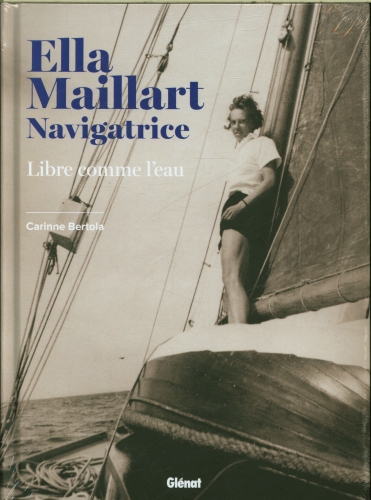 Ella Maillart navigatrice : libre comme l'eau 