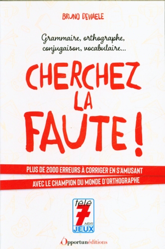  Cherchez la faute ! : grammaire, orthographe, conjugaison, vocabulair 