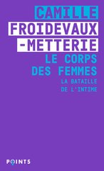 CORPS DES FEMMES -LE- LA BATAILLE DE L'INTIME