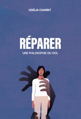 REPARER - UNE PHILOSOPHIE DU VIOL