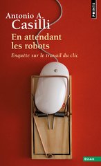 EN ATTENDANT LES ROBOTS. ENQUETE SUR LE TRAVAILO DU CLIC