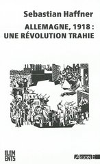 ALLEMAGNE 1918 UNE REVOLUTION TRAHIE
