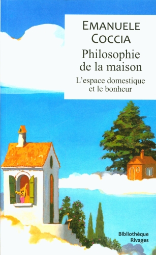 [9248167]  Philosophie de la maison : l'espace domestique et le bonheur 