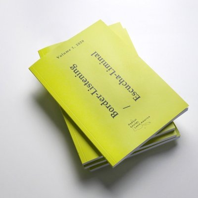 Border-Listening / Escucha-Liminal, Volume 1, 2020