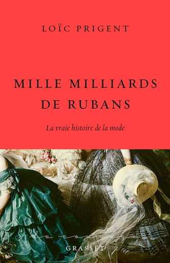 [10005995]  Mille milliards de rubans : la vraie histoire de la mode 