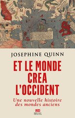 ET LE MONDE CREA L'OCCIDENT - UNE NOUVELLE HISTOIRE DES MONDES ANCIENS