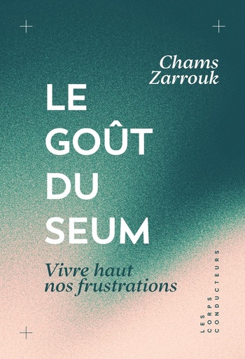 [10338990]  Le goût du seum : vivre haut nos frustrations 
