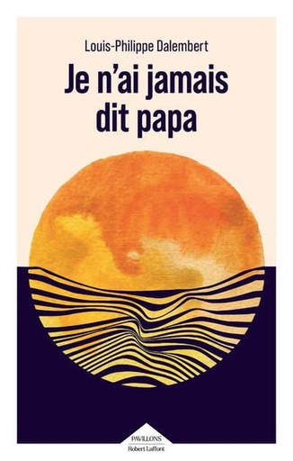 [10328392]  Je n'ai jamais dit papa 