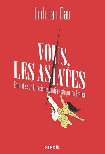 [10065135]  Vous, les Asiates : enquête sur le racisme anti-Asiatique en France 
