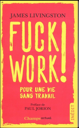[8164142]  Fuck work ! : pour une vie sans travail 