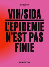 VIH/SIDA : L'EPIDEMIE N'EST PAS FINIE