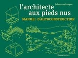 ARCHITECTE AUX PIEDS NUS -L'- MANUEL D'AUTOCONSTRUCTION