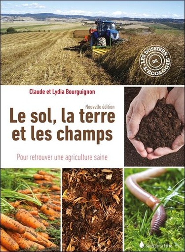 [9683346]  Le sol, la terre et les champs : pour retrouver une agriculture saine 
